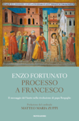 Processo a Francesco - Enzo Fortunato