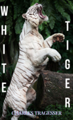 WHITE TIGER - Charles Tragesser
