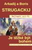 Je těžké být bohem - Arkadij Strugackij & Boris Strugackij