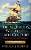 The Treacherous World of the 16th Century & How the Pilgrims Escaped It - William J. Federer