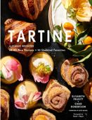 Tartine: A Classic Revisited: 68 All-New Recipes + 55 Updated Favorites - Elisabeth M. Prueitt Book Cover