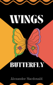 WINGS BUTTERFLY - Alexander MacDonald