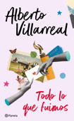 Todo lo que fuimos - Alberto Villarreal