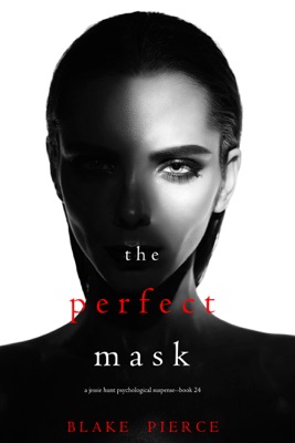 The Perfect Mask (A Jessie Hunt Psychological Suspense Thriller—Book Twenty-Four)