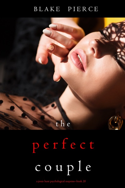 The Perfect Couple (A Jessie Hunt Psychological Suspense Thriller—Book Twenty)