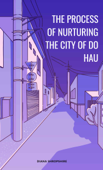 The Process of Nurturing the City of Do Hau - Diana Shropshire