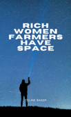 Rich Women Farmers Have Space - Celine Baker