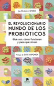 El revolucionario mundo de los probióticos - Olalla Otero