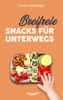 Breifreie Snacks für unterwegs - Franka Lederbogen