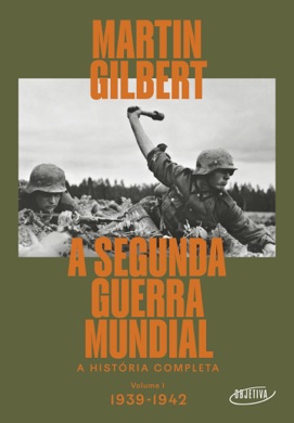 Capa do livro A Segunda Guerra Mundial - Uma História Completa de Martin Gilbert