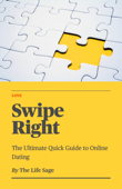 Swipe Right: The Ultimate Quick Guide to Online Dating - The Life Sage