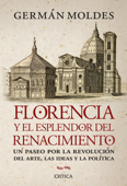 Florencia y el esplendor del Renacimiento - Germán Moldes