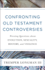 Tremper Longman - Confronting Old Testament Controversies artwork