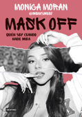 Mask off. Quién soy cuando nadie mira - Mónica Morán