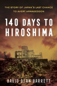 140 Days to Hiroshima - David Dean Barrett