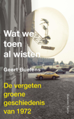 Wat we toen al wisten - Geert Buelens
