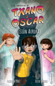 Misión Aurora (Txano y Óscar 9) - Julio Santos & Patricia Perez Redondo