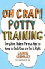 Oh Crap! Potty Training - Jamie Glowacki