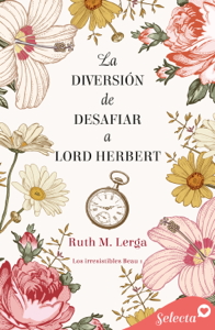 La diversión de desafiar a lord Herbert (Los irresistibles Beau 1) Book Cover