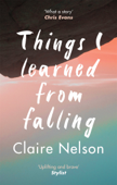 Things I Learned from Falling - Claire Nelson