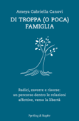 Di troppa (o poca) famiglia - Ameya Gabriella Canovi