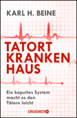 Tatort Krankenhaus - Prof. Dr. Karl H. Beine
