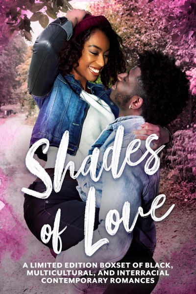 Shades of Love: A Limited Edition Boxset of Black, Multicultural, and Interracial Contemporary Romances