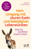 Vom Umgang mit sturen Eseln und beleidigten Leberwürsten (Fachratgeber Klett-Cotta) - Ursula Wawrzinek