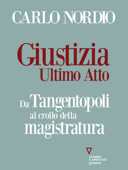 Giustizia. Ultimo atto. Da Tangentopoli al crollo della magistratura - Carlo Nordio