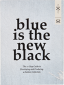 Blue is the New Black: The 10 Step Guide to Developing and Producing a Fashion Collection - Susie Breuer