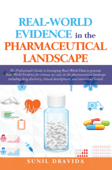 Real-World Evidence in the Pharmaceutical Landscape - Sunil Dravida