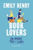 Book Lovers. Un amore tra i libri - Emily Henry