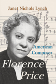 Florence Price: American Composer - Janet Nichols Lynch