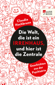 Die Welt, die ist ein Irrenhaus und hier ist die Zentrale - Claudia Hochbrunn