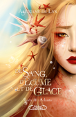 De sang, d'écume et de glace - Tome 3 Atlantis - Alexiane De Lys