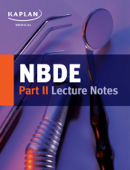 NBDE Part II Lecture Notes - Kaplan Medical