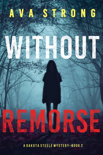 Without Remorse (A Dakota Steele FBI Suspense Thriller—Book 2)