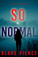 So Normal (A Faith Bold FBI Suspense Thriller—Book Four) - Blake Pierce Cover Art