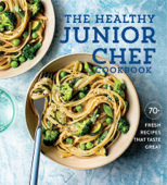The Healthy Junior Chef Cookbook - Williams Sonoma