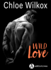 Wild Love – histoire intégrale - Chloe Wilkox