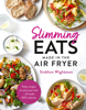 Slimming Eats Made in the Air Fryer - Siobhan Wightman