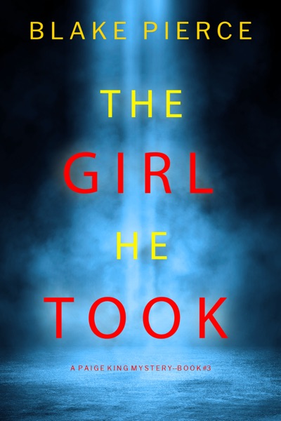 The Girl He Took (A Paige King FBI Suspense Thriller—Book 3)