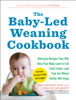 The Baby-Led Weaning Cookbook - Gill Rapley PhD & Tracey Murkett