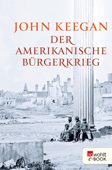 Der Amerikanische Bürgerkrieg - John Keegan