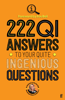 222 QI Answers to Your Quite Ingenious Questions - The QI Elves