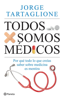 Todos somos médicos - Jorge Tartaglione