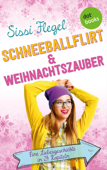 Schneeballflirt und Weihnachtszauber - Sissi Flegel