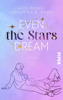 Even the Stars Dream - Katharina B. Gross & Alex Parker