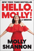 Hello, Molly! - Molly Shannon & Sean Wilsey