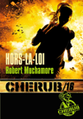 Cherub (Mission 16) - Hors la loi - Robert Muchamore